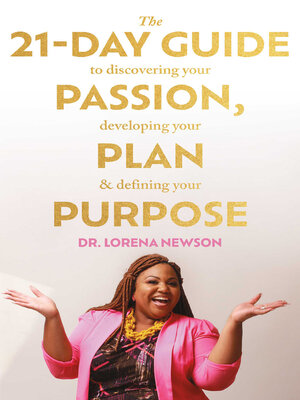 cover image of The 21-Day Guide to Discovering Your Passion, Developing Your Plan & Defining Your Purpose
